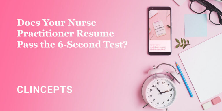 Does Your Nurse Practitioner Resume Pass the 6-Second Test