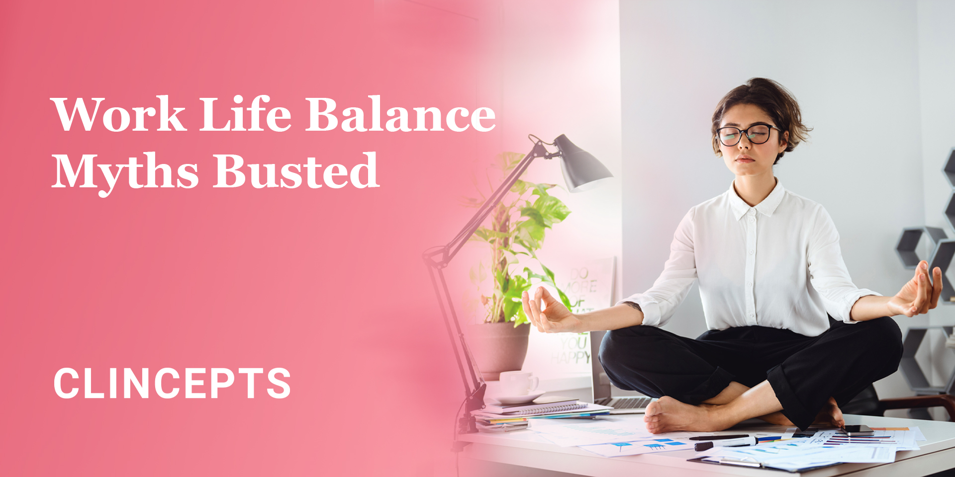 Work Life Balance Myths Busted - Clincepts